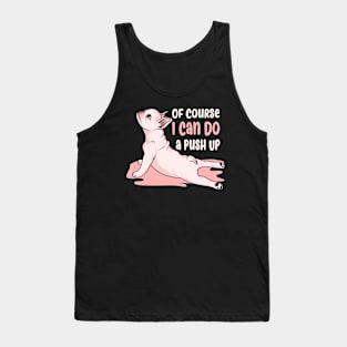 Of Course I Can Do a Push Up Tank Top